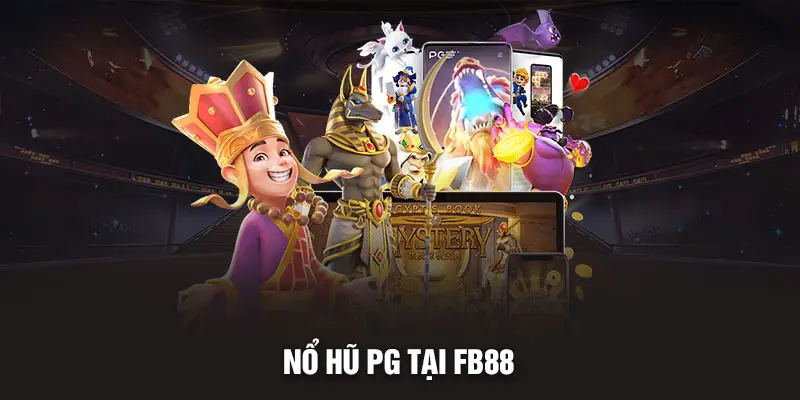 Khám Phá Sảnh Game Nổ Hũ PG Siêu Hot Tại Fb88