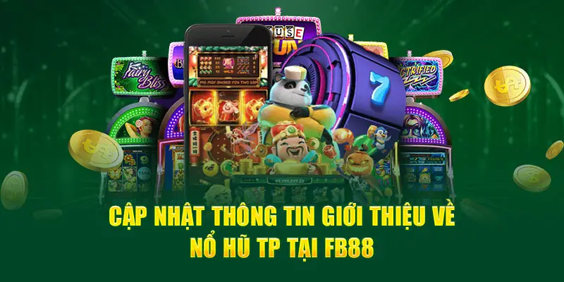 Nổ Hũ TP - New Slot Game Siêu Hot Của Nhà Cái FB88